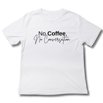 No Coffee No Convo T-Shirt